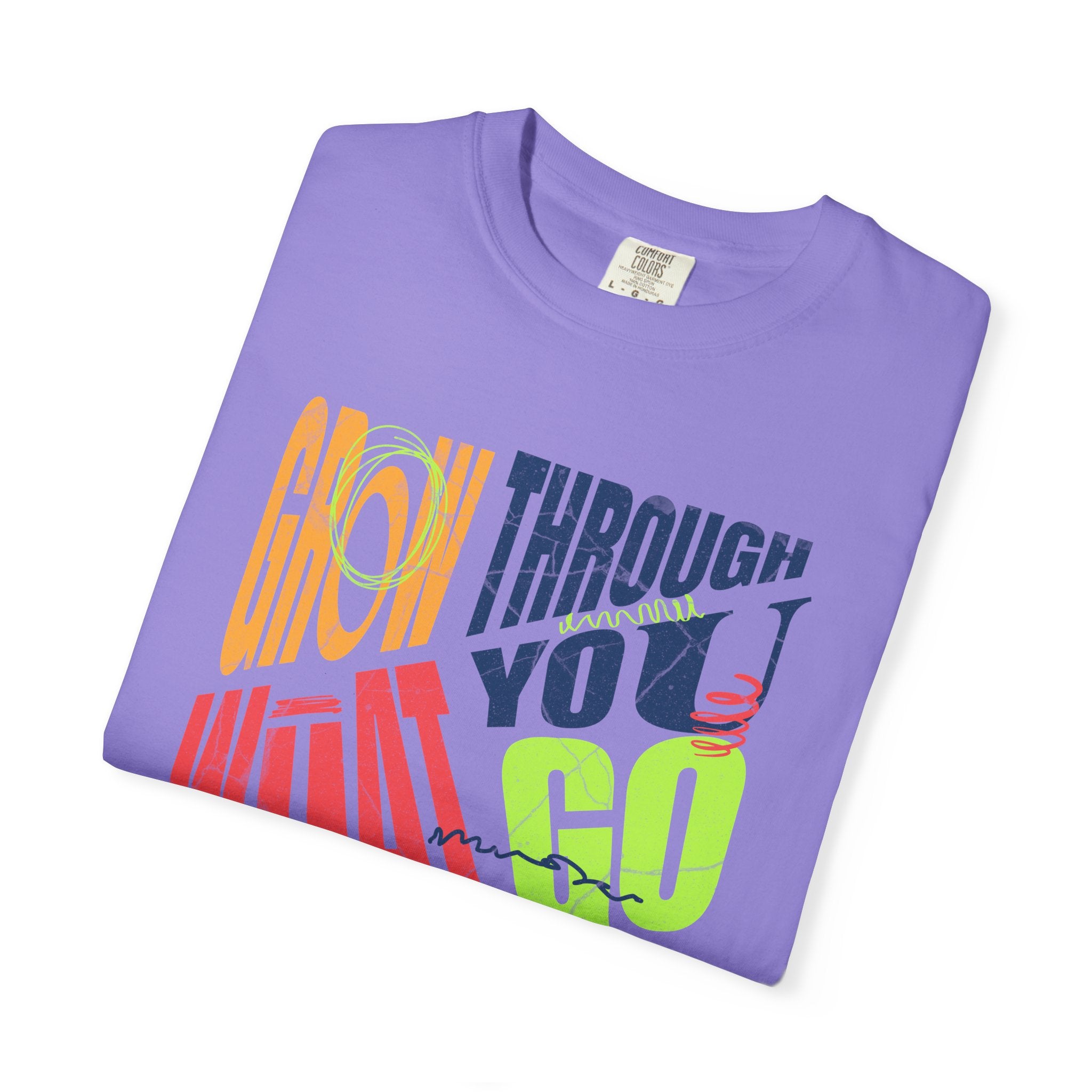Grow Through What You Go Through T-Shirt | Textured Colorful Typographic Motivational Tee
