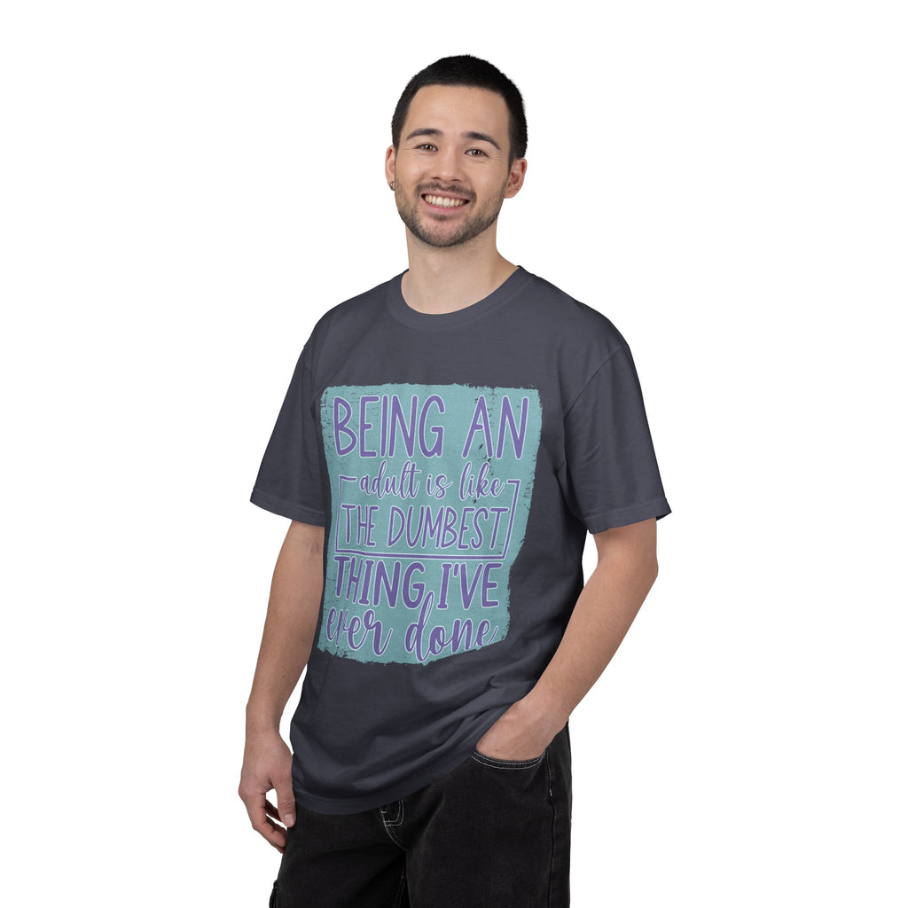 Textured Being an Adult Is the Dumbest Thing I’ve Ever Done T-Shirt — Funny Adulting Graphic Tee