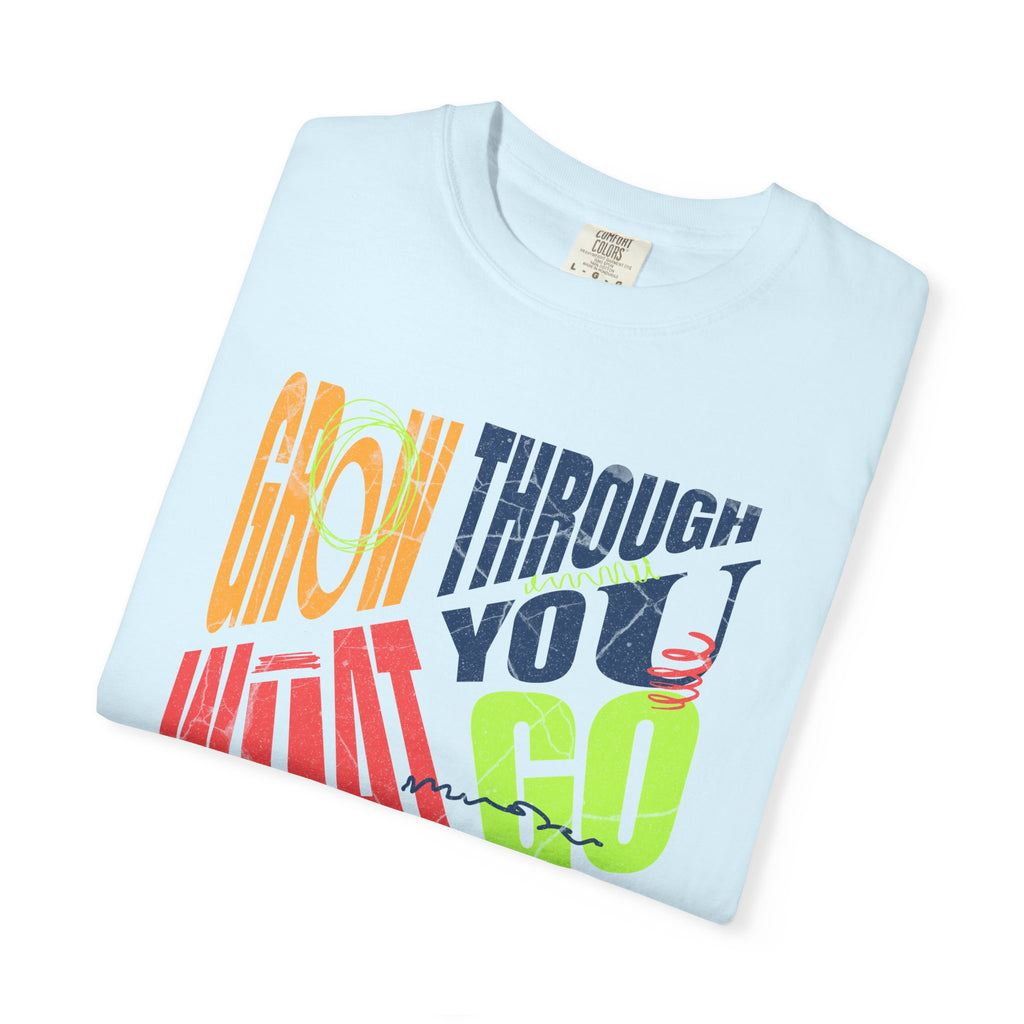 Grow Through What You Go Through T-Shirt | Textured Colorful Typographic Motivational Tee
