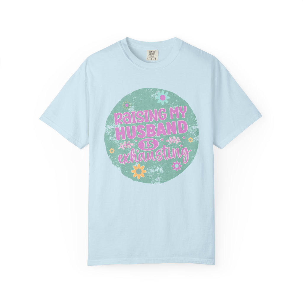 Raising My Husband Is Exhausting T-Shirt — Funny Mom Wife Gift