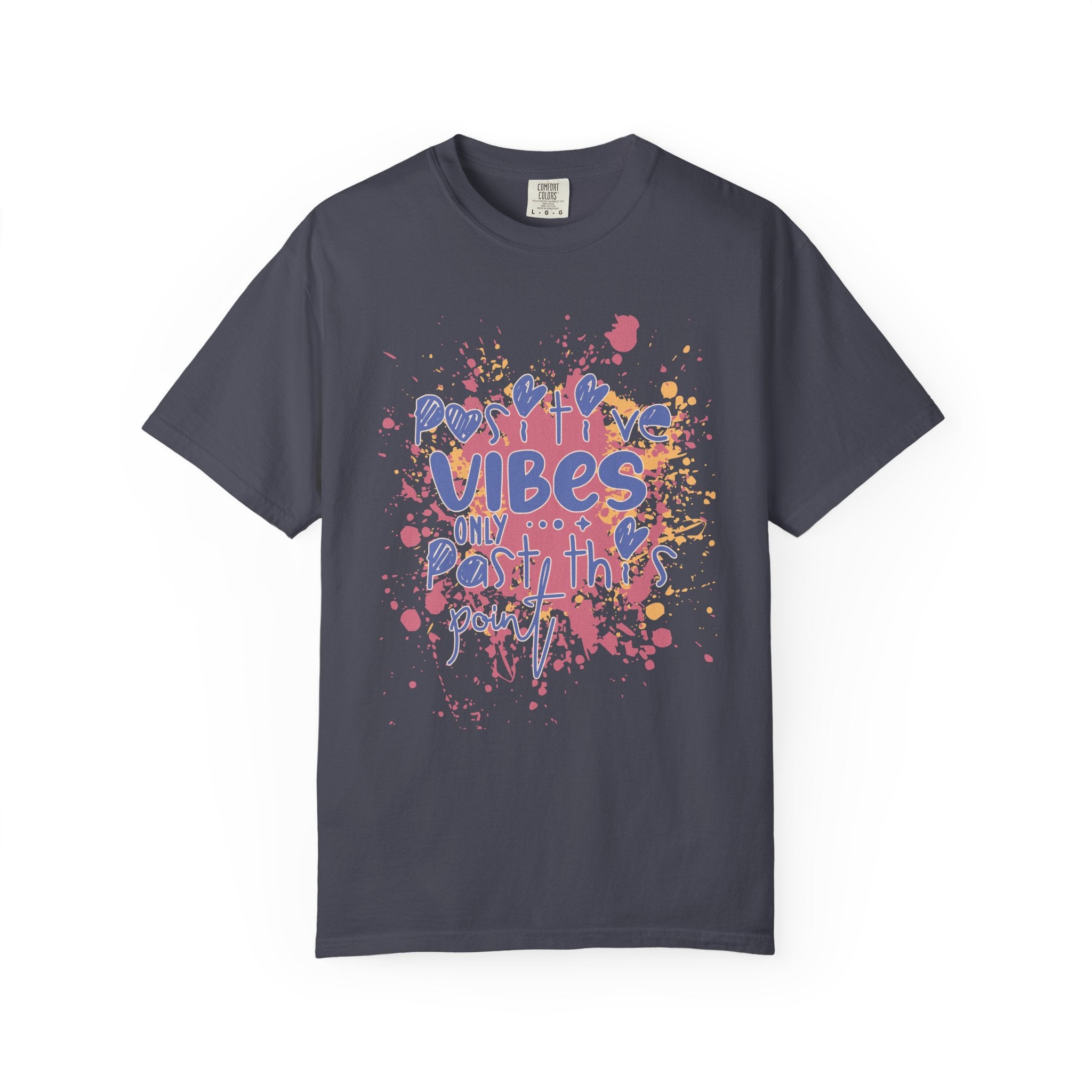 Positive Vibes T-Shirt — Colorful Splatter Typography Tee
